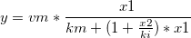 y = vm*\frac{x1}{km+(1+\frac{x2}{ki})*x1} y = vm*\frac{x1}{km+(1+\frac{x2}{ki})*x1}